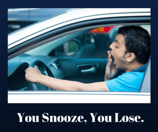 You Snooze, You Lose: Drowsy Driving