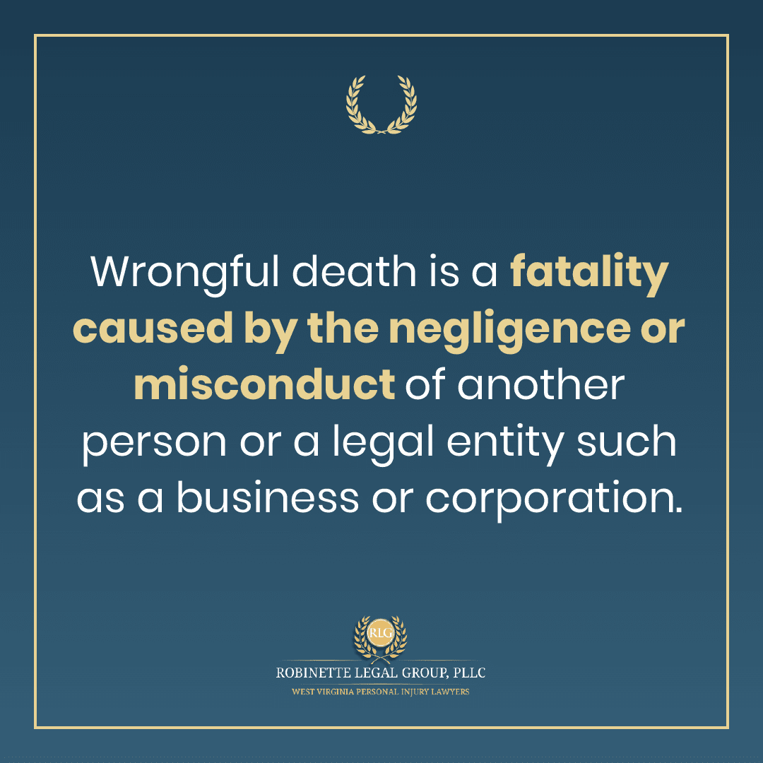 Wrongful Death is Caused by negligence or misconduct of another person or business